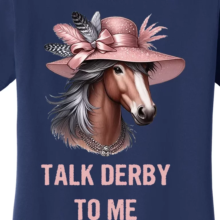 Talk Derby To Me Funny Horse Derby Day Women's T-Shirt