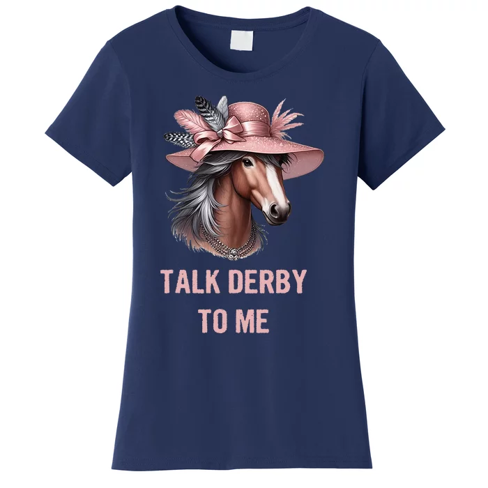 Talk Derby To Me Funny Horse Derby Day Women's T-Shirt