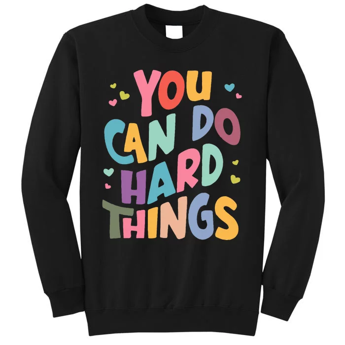 Test Day Teacher You Can Do Hard Things Tall Sweatshirt