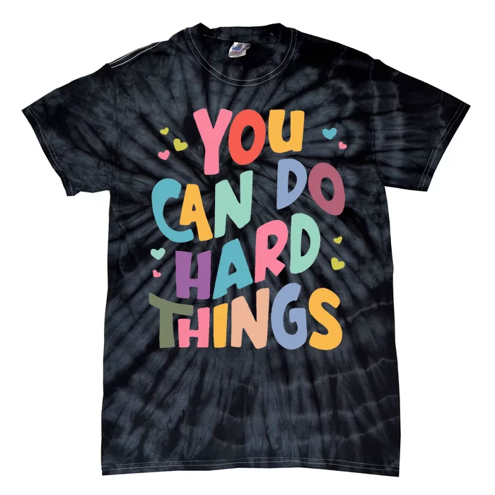 Test Day Teacher You Can Do Hard Things Tie-Dye T-Shirt