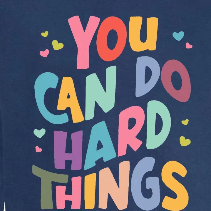 Test Day Teacher You Can Do Hard Things Garment-Dyed Sweatshirt