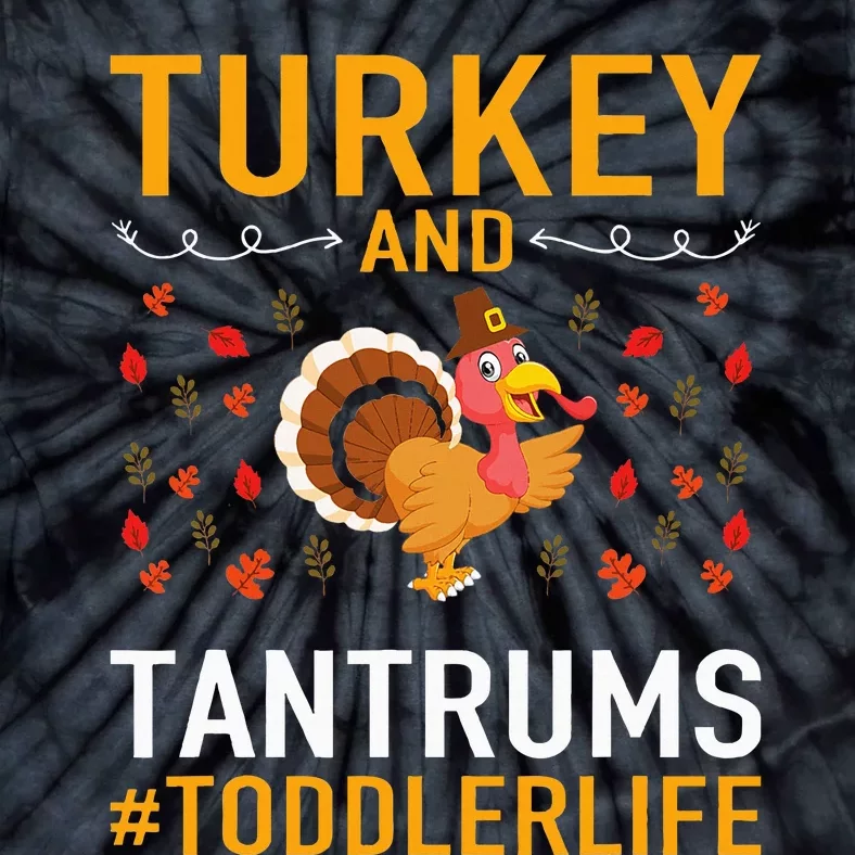 Thanksgiving Design Turkey And Tantrums Life Tie-Dye T-Shirt