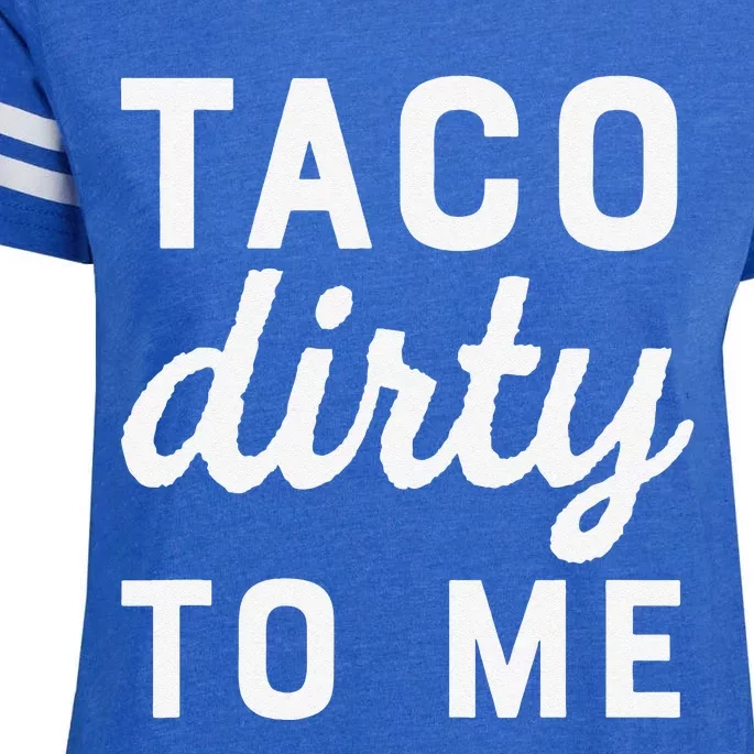 Taco Dirty To Me Funny Love Tacos Cinco De Mayo Enza Ladies Jersey Football T-Shirt