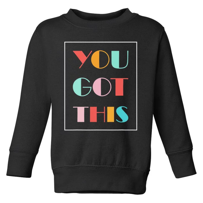 Test Day Teacher You Got This Gifts Toddler Sweatshirt