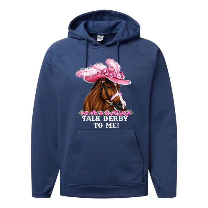 Talk Derby To Me Funny Horse Racing Lover On Derby Day Performance Fleece Hoodie