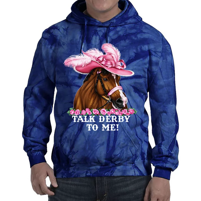 Talk Derby To Me Funny Horse Racing Lover On Derby Day Tie Dye Hoodie