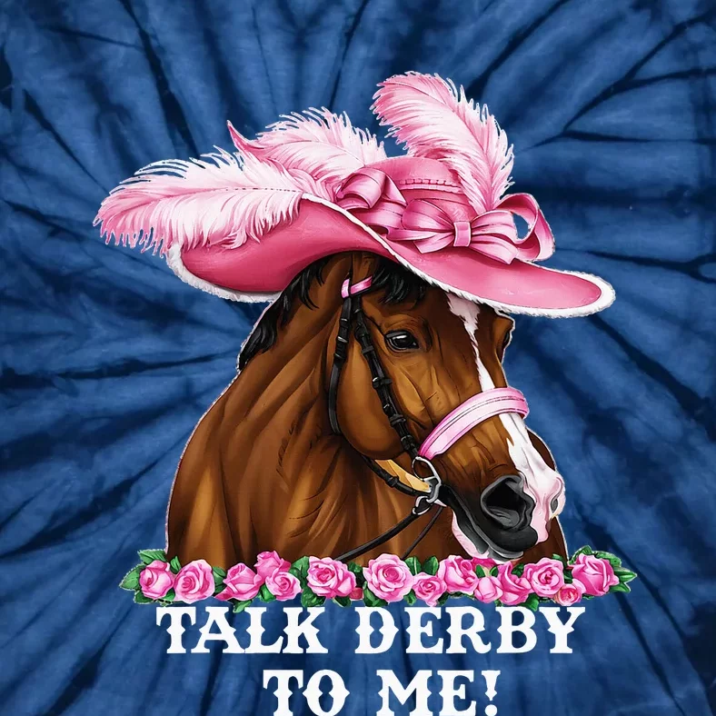 Talk Derby To Me Funny Horse Racing Lover On Derby Day Tie-Dye T-Shirt