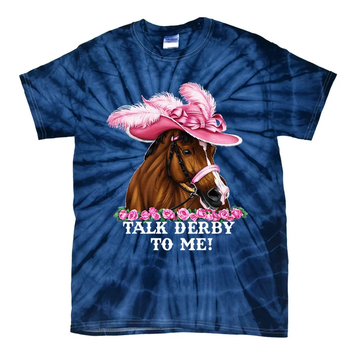 Talk Derby To Me Funny Horse Racing Lover On Derby Day Tie-Dye T-Shirt