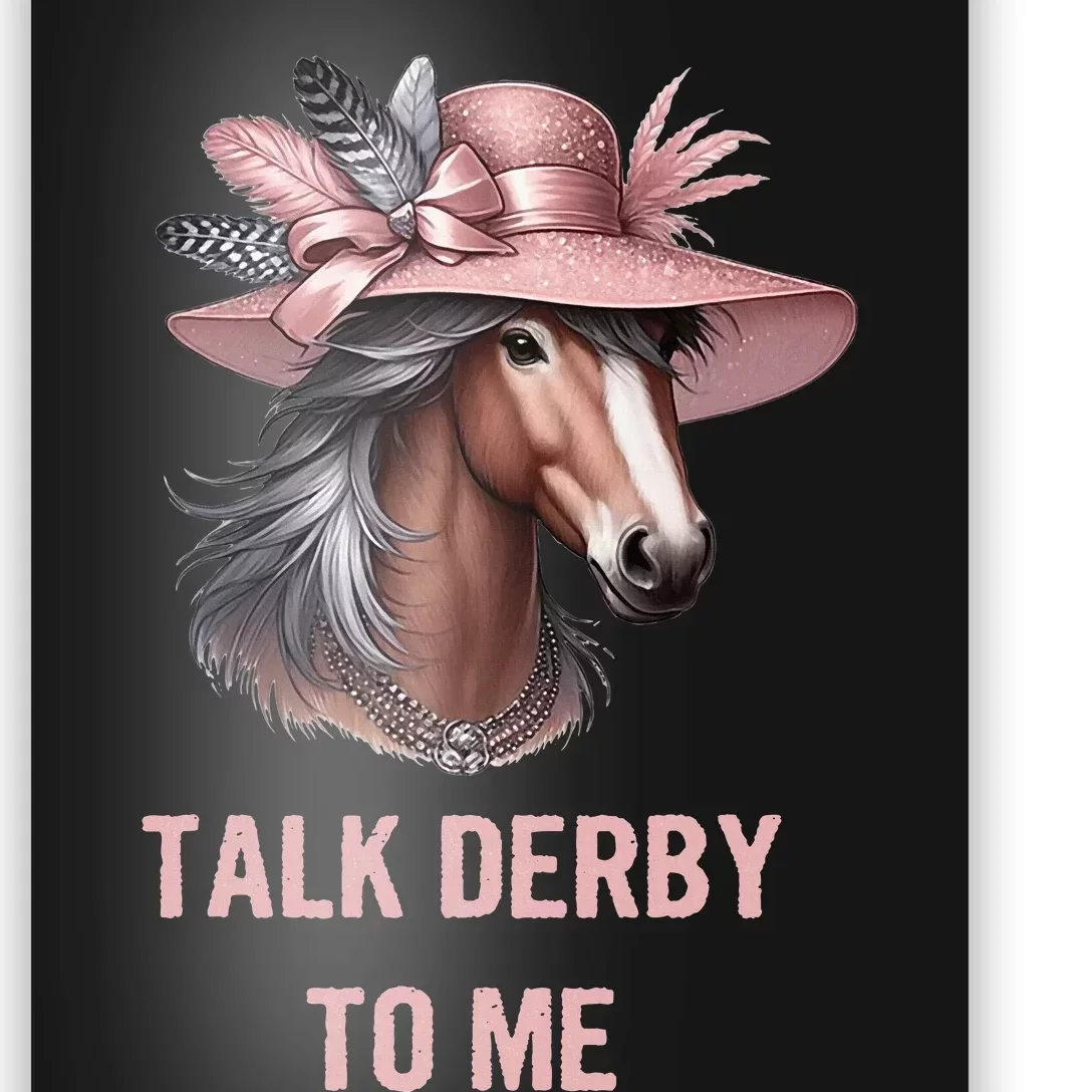 Talk Derby To Me Funny Horse Derby Day Poster