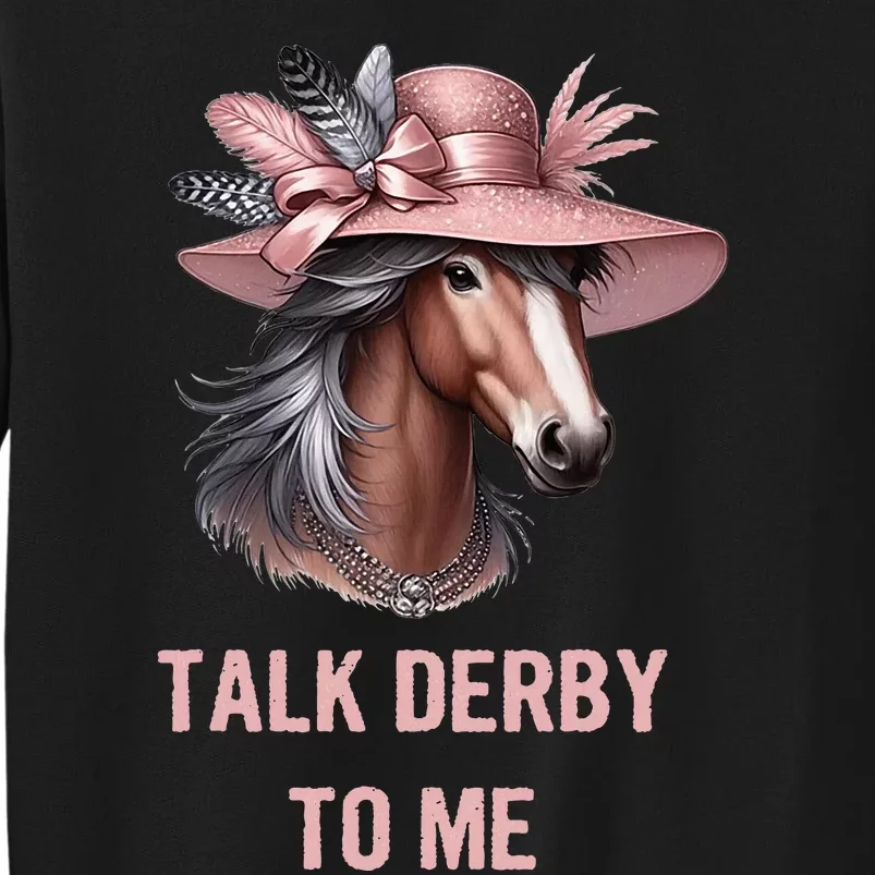 Talk Derby To Me Funny Horse Derby Day Tall Sweatshirt