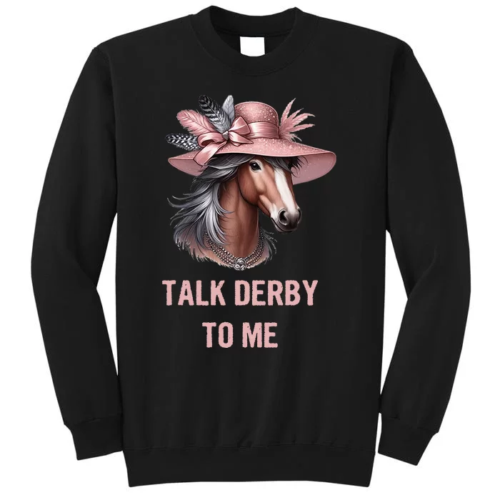 Talk Derby To Me Funny Horse Derby Day Tall Sweatshirt