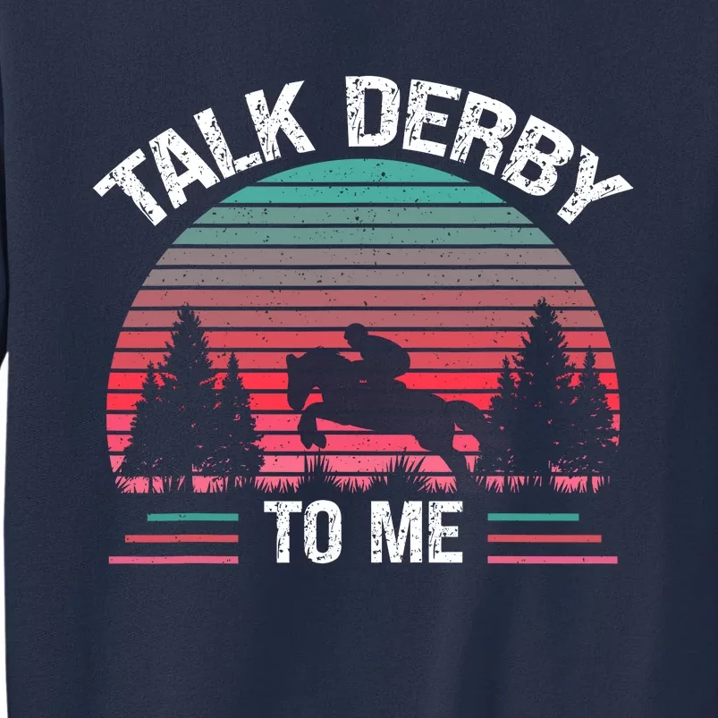 Talk Derby To Me Funny For Horse Racing Lover Sweatshirt