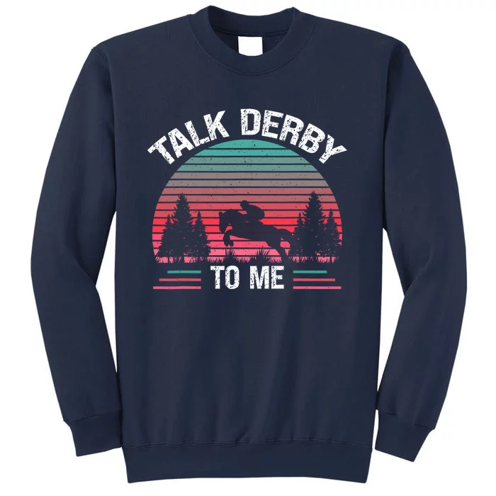 Talk Derby To Me Funny For Horse Racing Lover Sweatshirt