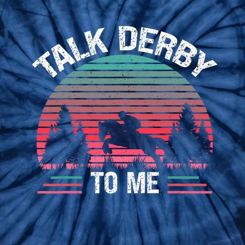 Talk Derby To Me Funny For Horse Racing Lover Tie-Dye T-Shirt