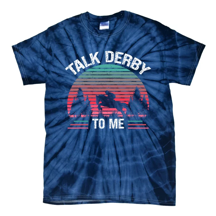 Talk Derby To Me Funny For Horse Racing Lover Tie-Dye T-Shirt