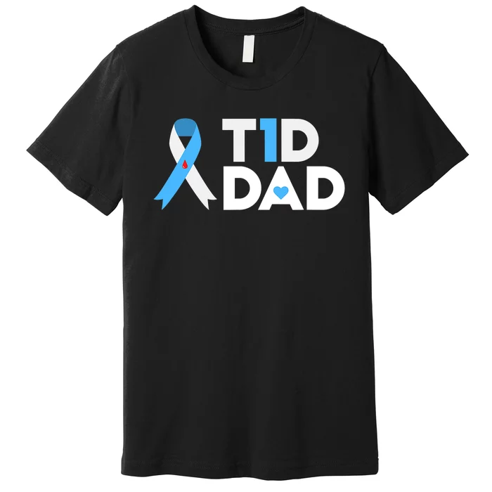 T1D Dad Type 1 Diabetes Awareness Daddy Gift Premium T-Shirt