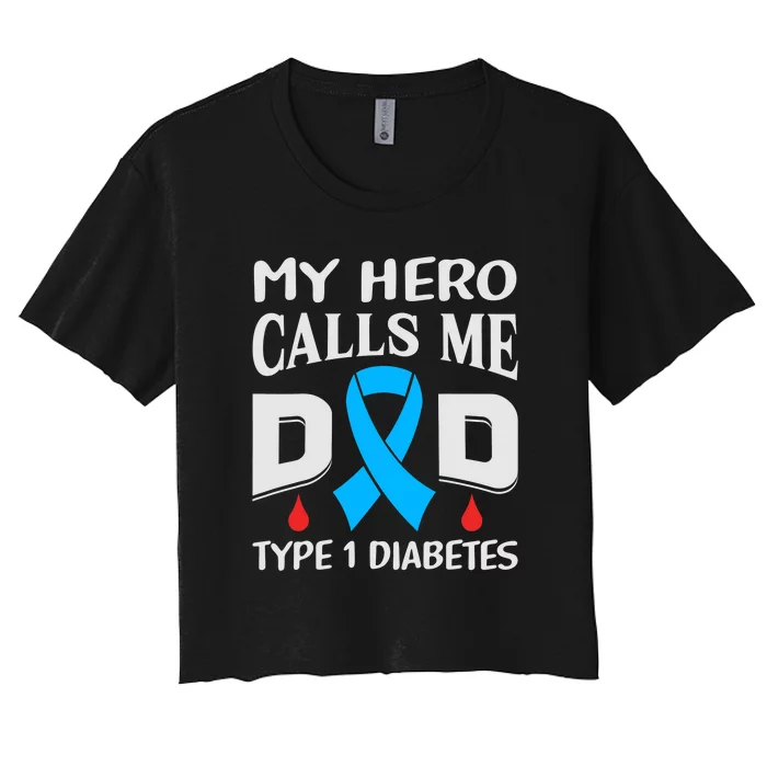 T1D Diabetic Type 1 Diabetes Awareness Father Dad Women's Crop Top Tee