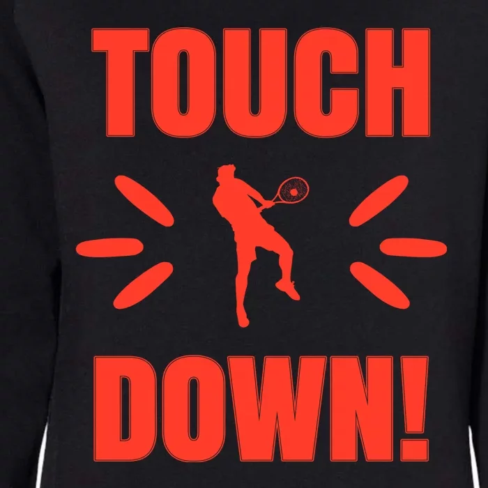 Touch Down Tennis Player Womens California Wash Sweatshirt