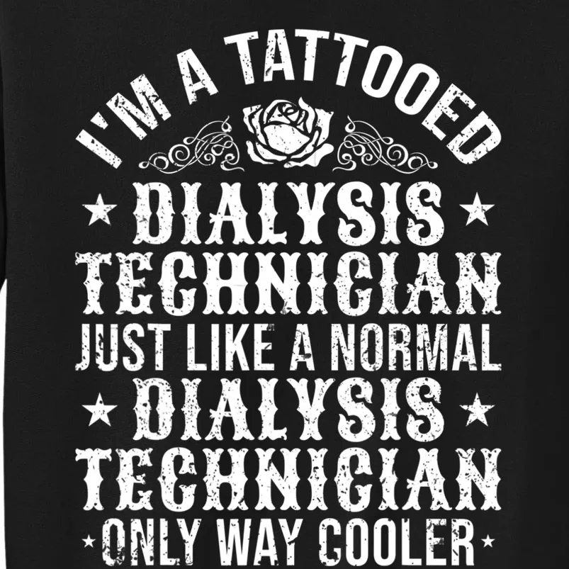 Tattooed Dialysis Tech Dialysis Technician Sweatshirt