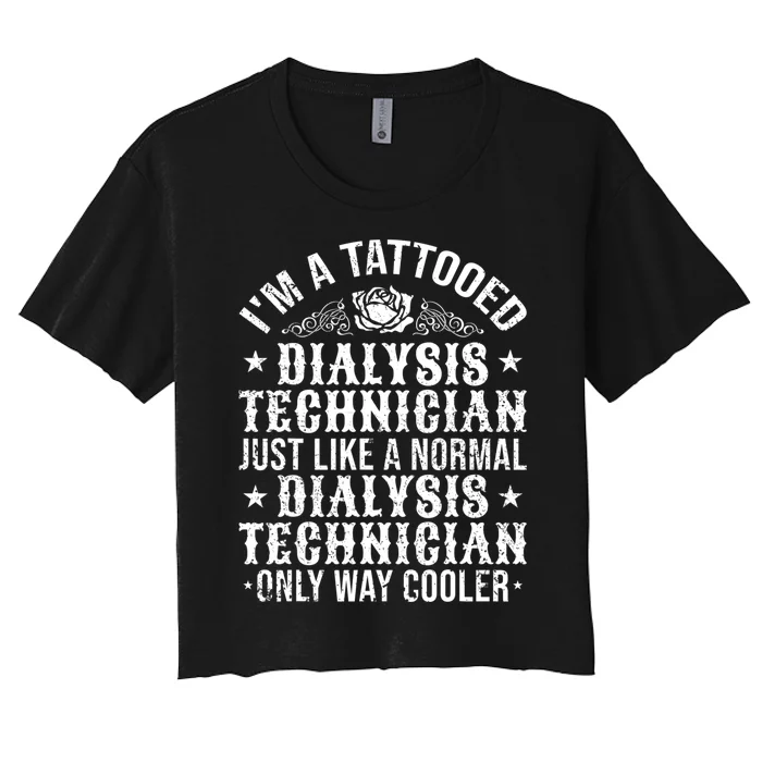 Tattooed Dialysis Tech Dialysis Technician Women's Crop Top Tee