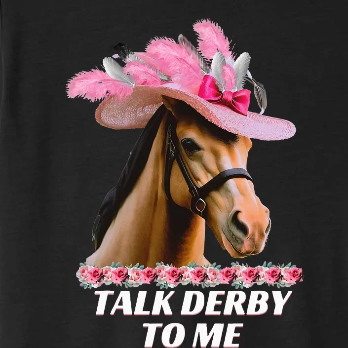 Talk Derby To Me Funny Horse Racing Lover On Derby Day ChromaSoft Performance T-Shirt