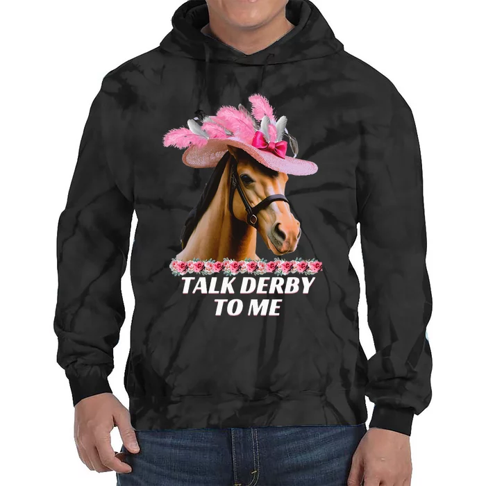 Talk Derby To Me Funny Horse Racing Lover On Derby Day Tie Dye Hoodie