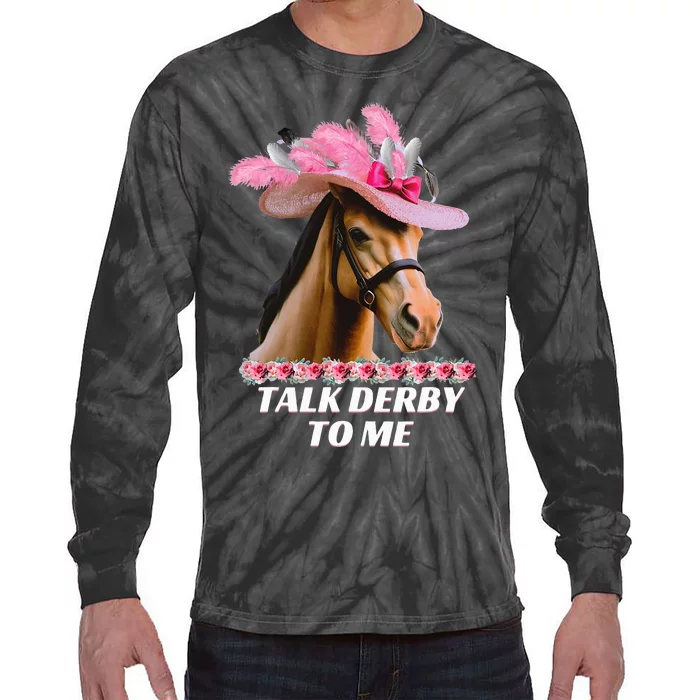 Talk Derby To Me Funny Horse Racing Lover On Derby Day Tie-Dye Long Sleeve Shirt