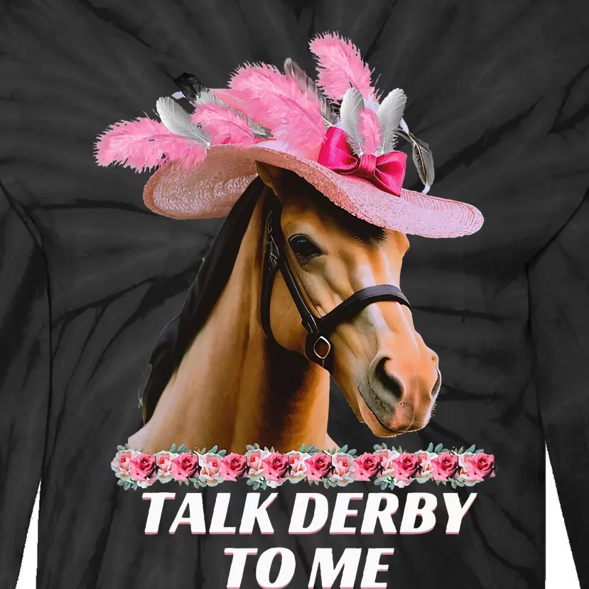 Talk Derby To Me Funny Horse Racing Lover On Derby Day Tie-Dye Long Sleeve Shirt