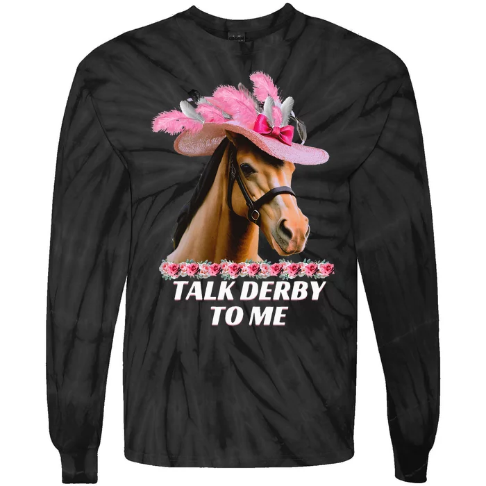 Talk Derby To Me Funny Horse Racing Lover On Derby Day Tie-Dye Long Sleeve Shirt