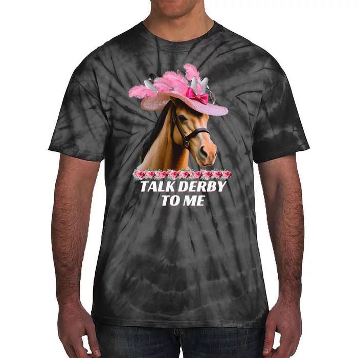 Talk Derby To Me Funny Horse Racing Lover On Derby Day Tie-Dye T-Shirt