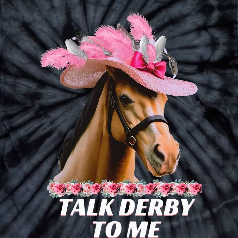 Talk Derby To Me Funny Horse Racing Lover On Derby Day Tie-Dye T-Shirt