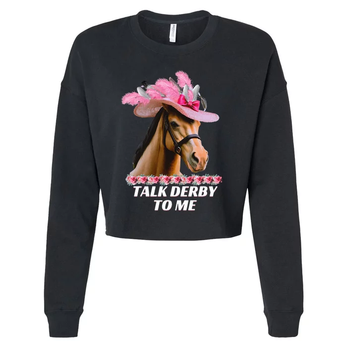 Talk Derby To Me Funny Horse Racing Lover On Derby Day Cropped Pullover Crew