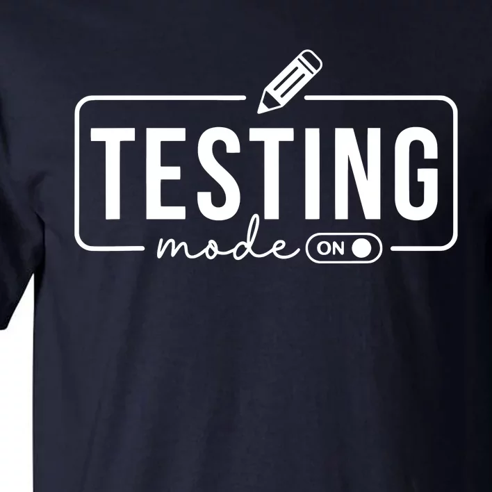 Test Day Teacher Testing Mode On Gifts For Women Tall T-Shirt