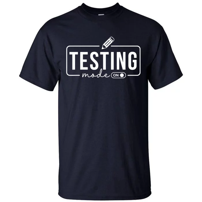 Test Day Teacher Testing Mode On Gifts For Women Tall T-Shirt