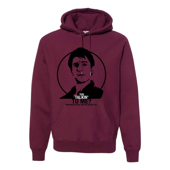 Taxi Driver Travis Bickle You Talkin&X27; To Me Premium Hoodie