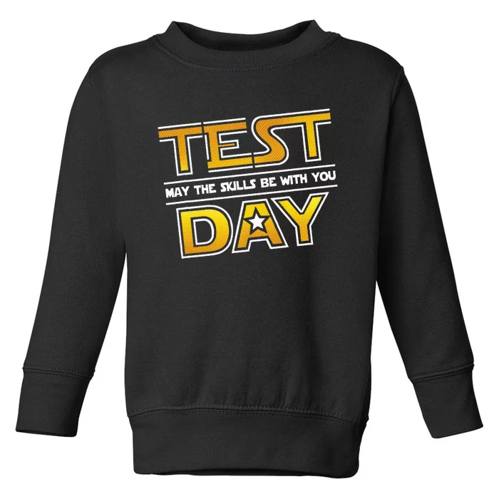 Test Day Testing May The Skills Be With You School Toddler Sweatshirt