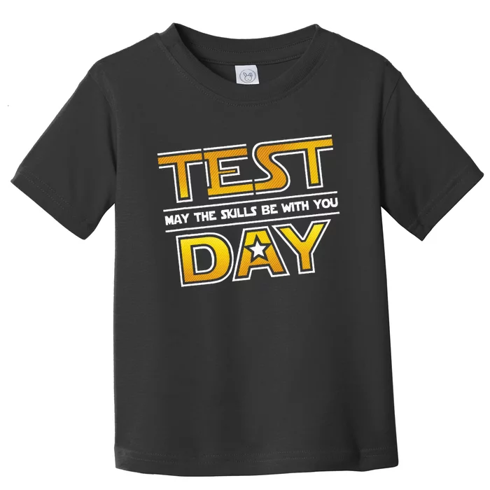 Test Day Testing May The Skills Be With You School Toddler T-Shirt