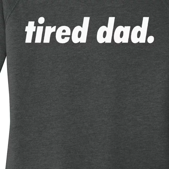 tired dad. Women's Perfect Tri Tunic Long Sleeve Shirt