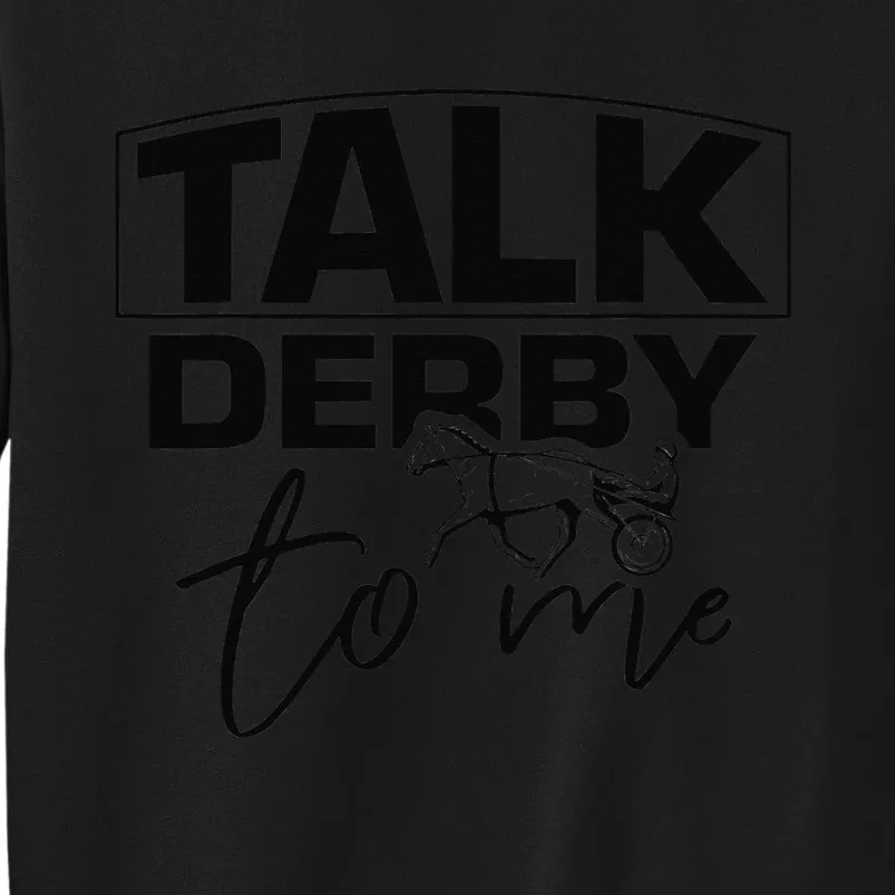 Talk Derby To Me Derby Horse Racing Funny Harness racing Sweatshirt