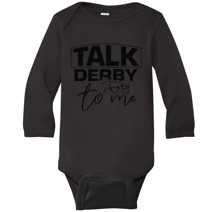 Talk Derby To Me Derby Horse Racing Funny Harness racing Baby Long Sleeve Bodysuit