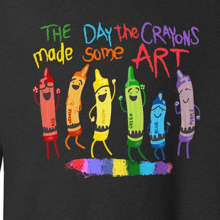 The Day The Crayons Made Some Art Teacher Art Toddler Sweatshirt