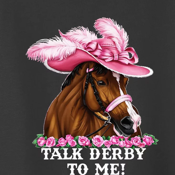 Talk Derby To Me Funny Horse Racing Lover Toddler T-Shirt