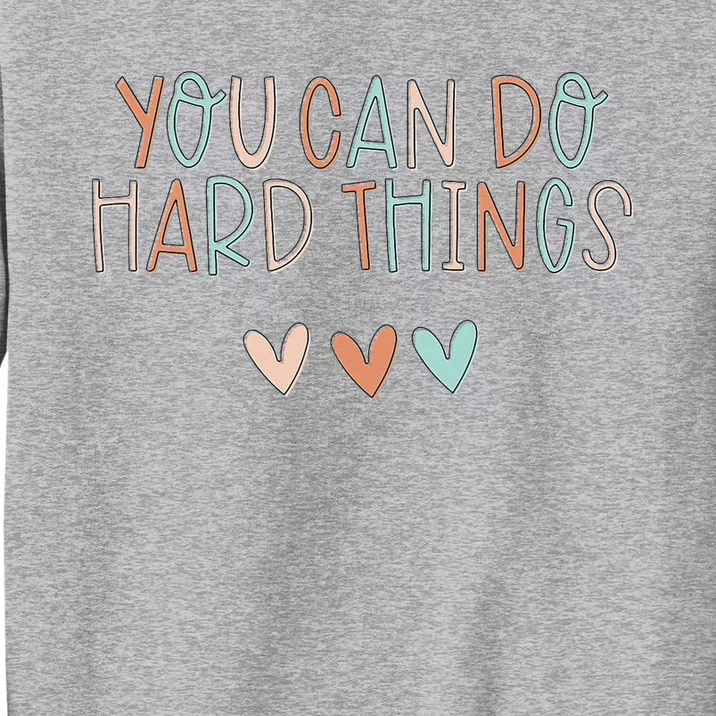 Test Day Teacher You Can Do Hard Things Tall Sweatshirt