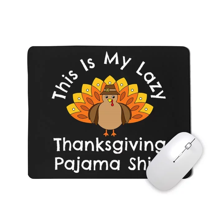 Turkey Day This Is My Lazy Thanksgiving Pajama Mousepad