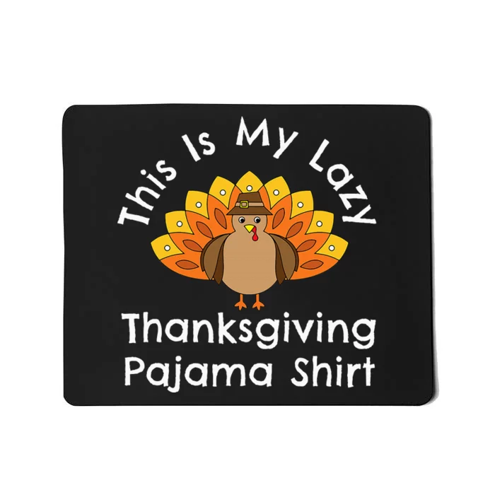 Turkey Day This Is My Lazy Thanksgiving Pajama Mousepad