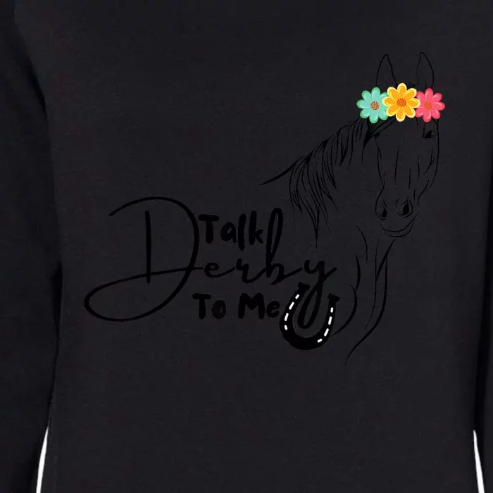 Talk Derby To Me Derby Horse Racing Funny Horse Racing Womens California Wash Sweatshirt