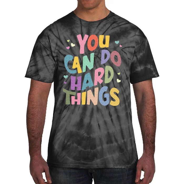 Test Day Teacher You Can Do Hard Things Tie-Dye T-Shirt