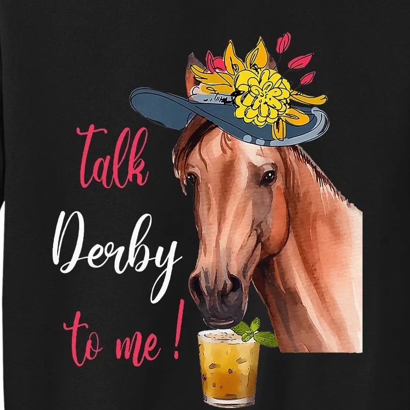 Talk Derby To Me Funny Horse Racing Lover Derby Day Tall Sweatshirt