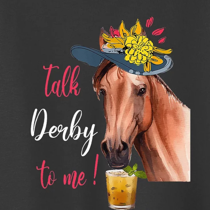 Talk Derby To Me Funny Horse Racing Lover Derby Day Toddler T-Shirt