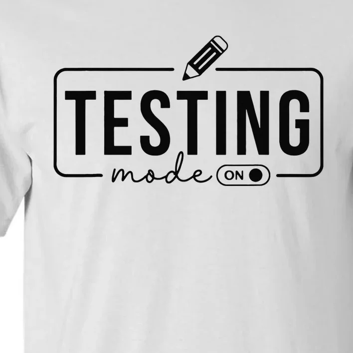 Test Day TeacherTesting Mode On Tall T-Shirt